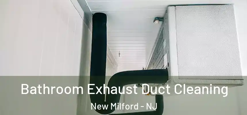  Bathroom Exhaust Duct Cleaning New Milford - NJ