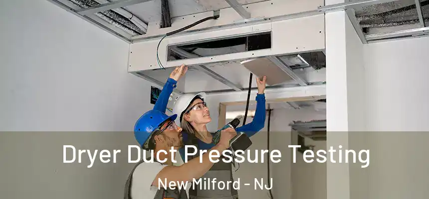  Dryer Duct Pressure Testing New Milford - NJ