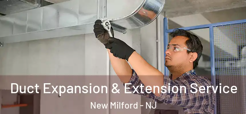  Duct Expansion & Extension Service New Milford - NJ