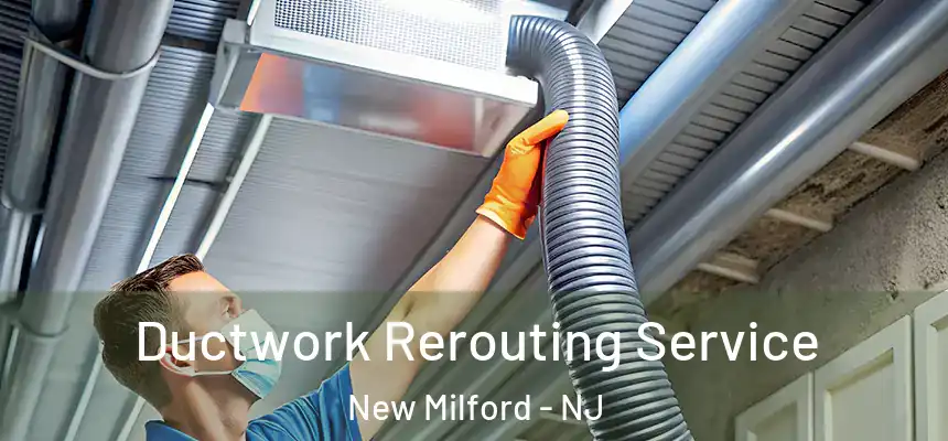  Ductwork Rerouting Service New Milford - NJ