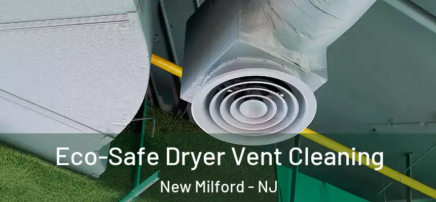  Eco-Safe Dryer Vent Cleaning New Milford - NJ
