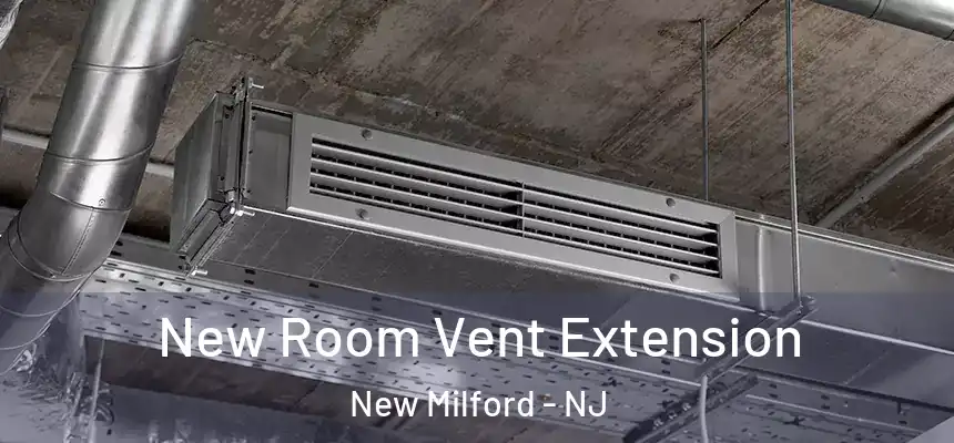  New Room Vent Extension New Milford - NJ
