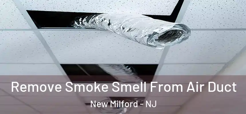  Remove Smoke Smell From Air Duct New Milford - NJ