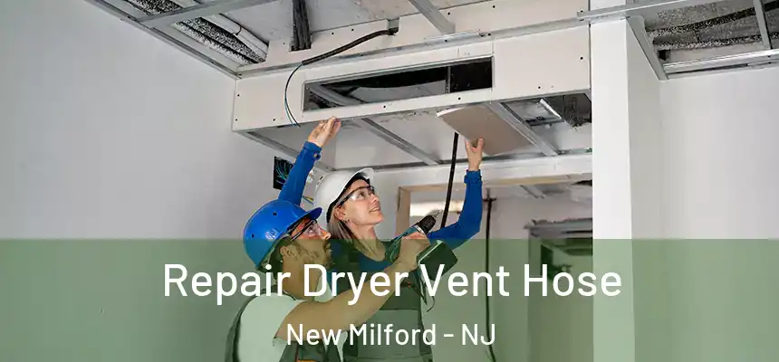  Repair Dryer Vent Hose New Milford - NJ