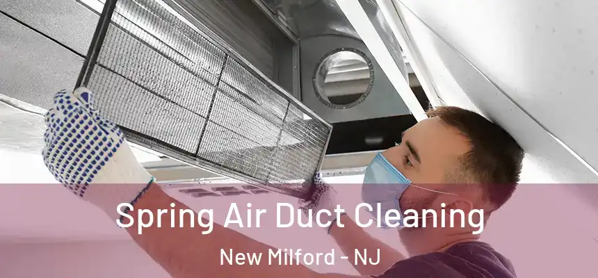  Spring Air Duct Cleaning New Milford - NJ