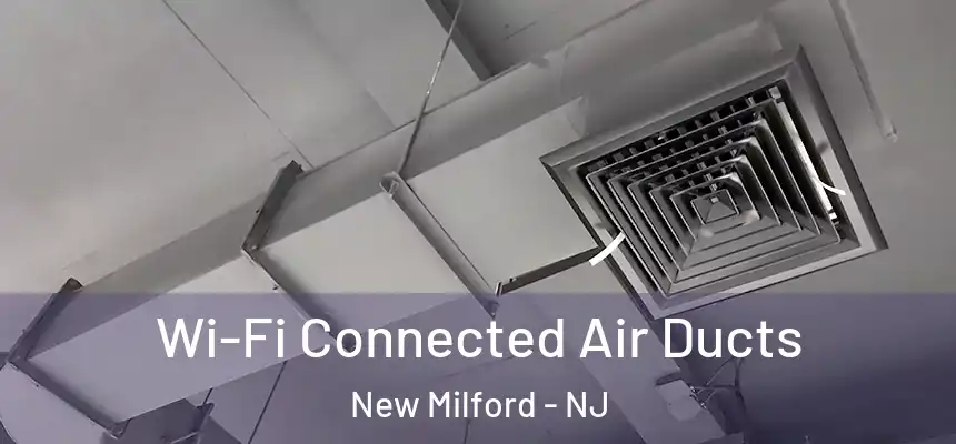 Wi-Fi Connected Air Ducts New Milford - NJ